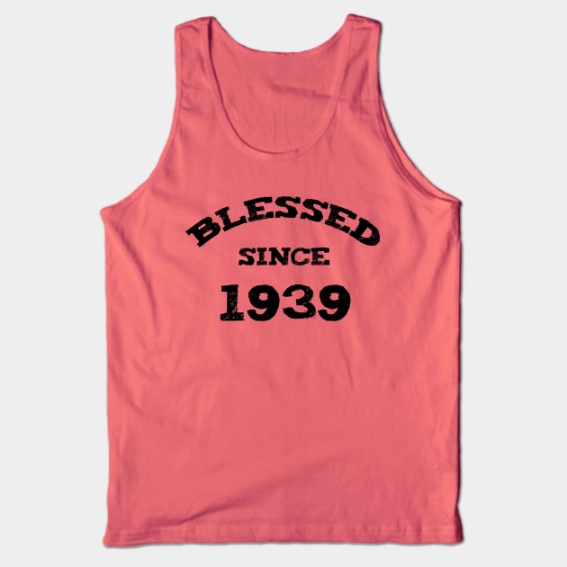 Blessed Since 1939 Cool Blessed Christian Birthday Tank Top by Happy - Design
